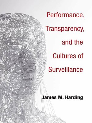 cover image of Performance, Transparency, and the Cultures of Surveillance
